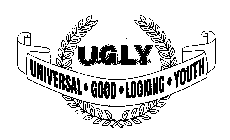 U.G.L.Y. UNIVERSAL GOOD LOOKING YOUTH
