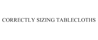 CORRECTLY SIZING TABLECLOTHS