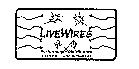 LIVEWIRES PERFORMANCE DISTRIBUTORS