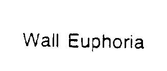 WALL EUPHORIA