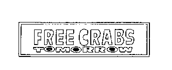 FREE CRABS TOMORROW