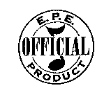 E.P.E. OFFICIAL PRODUCT