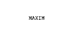 MAXIM