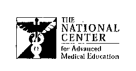 THE NATIONAL CENTER FOR ADVANCED MEDICAL EDUCATION