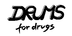 DRUMS FOR DRUGS