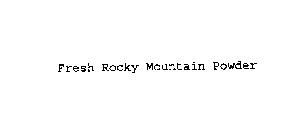 FRESH ROCKY MOUNTAIN POWDER