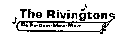 THE RIVINGTONS PA PA-OOM-MOW-MOW