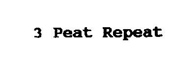 REPEAT 3 PEAT