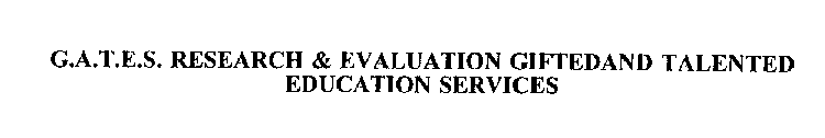 G.A.T.E.S. RESEARCH & EVALUATION GIFTEDAND TALENTED EDUCATION SERVICES