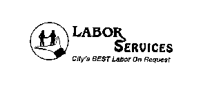 LABOR SERVICES CITY'S BEST LABOR ON REQUEST