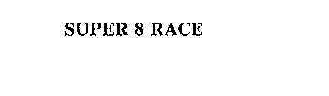 SUPER 8 RACE