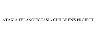 ATAXIA TELANGIECTASIA CHILDREN'S PROJECT