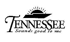TENNESSEE SOUNDS GOOD TO ME
