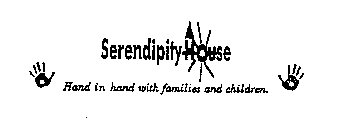 SERENDIPITY HOUSE HAND IN HAND WITH FAMILIES AND CHILDREN.