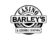 BARLEY'S CASINO & BREWING COMPANY