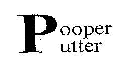 POOPER PUTTER