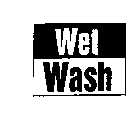 WET WASH