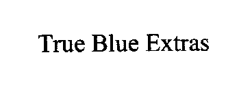 TRUE BLUE EXTRAS