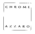 CHROME AZZARO