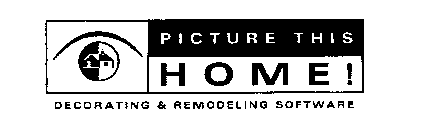 PICTURE THIS HOME! DECORATING & REMODELING SOFTWARE