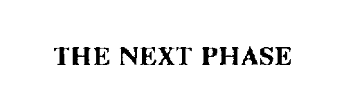 THE NEXT PHASE