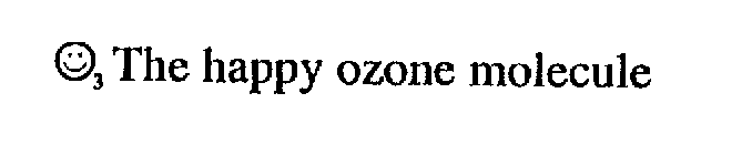 O3 THE HAPPY OZONE MOLECULE