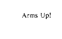ARMS UP!