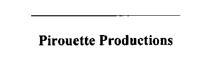 PIROUETTE PRODUCTIONS