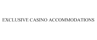 EXCLUSIVE CASINO ACCOMMODATIONS