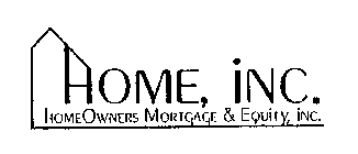 HOME, INC. HOMEOWNERS MORTGAGE & EQUITY, INC.