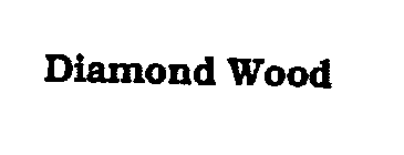 DIAMOND WOOD