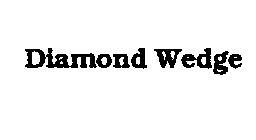 DIAMOND WEDGE
