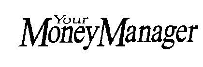 YOUR MONEY MANAGER