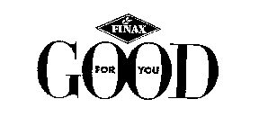 FINAX GOOD FOR YOU