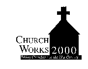 CHURCH WORKS 2000 TAKING CHURCHES INTO THE 21ST CENTURY