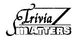TRIVIA MATTERS