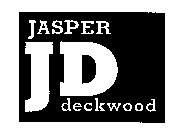 JD JASPER DECKWOOD