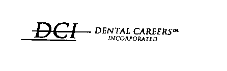 DCI DENTAL CAREERS INCORPORATED