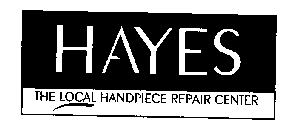 HAYES THE LOCAL HANDPIECE REPAIR CENTER