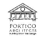 PORTICO ARCHITECTS BUILDING WHAT WE DESIGN