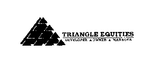TRIANGLE EQUITIES DEVELOPER OWNER MANAGER