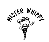 MISTER WHIPPY