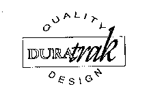 DURATRAK QUALITY DESIGN