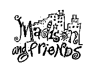 MADISON AND FRIENDS