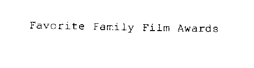 FAVORITE FAMILY FILM AWARDS