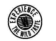 EXPERIENCE THE WILD TASTE W