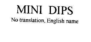 MINI DIPS