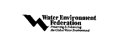 WATER ENVIRONMENT FEDERATION PRESERVING & ENHANCING THE GLOBAL WATER ENVIRONMENT