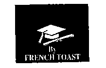 BY FRENCH TOAST