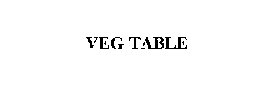 VEG TABLE